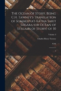 The Ocean of Story, Being C.H. Tawney's Translation of Somadeva's Katha Sarit Sagara (or Ocean of Streams of Story) of 10: 3; Volume 3