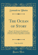 The Ocean of Story, Vol. 10 of 10: Being C. H. Tawney's Translation of Somadeva's Kath Sarit Sgara, (or Ocean of Streams of Story); Appendixes and Index (Classic Reprint)