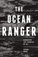 The Ocean Ranger: Remaking the Promise of Oil