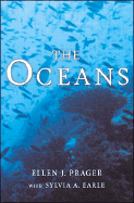 The Oceans: A Comprehensive Exploration of the Earth's Last Frontier by Two Pre-eminent Oceanographers - Prager, Ellen, and Earle, Sylvia A.