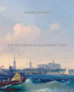 The Octopus: A California Story