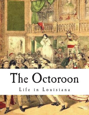 The Octoroon: Life in Louisiana - Boucicault, Dion