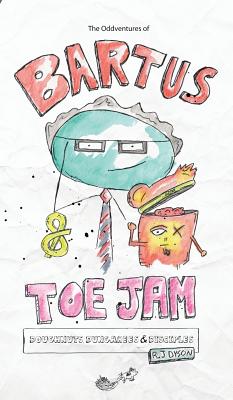The Oddventures of Bartus & Toe Jam: Doughnuts, Dungarees & Disciples - Dyson, R J