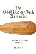 The Odell Buckenflush Chronicles Volume 1: A Collection of River Tales