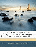 The Odes of Anacreon: Translated from the Greek Into English Verse, with Notes