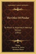 The Odes of Pindar: To Which Is Adjoined a Metrical Version (1852)