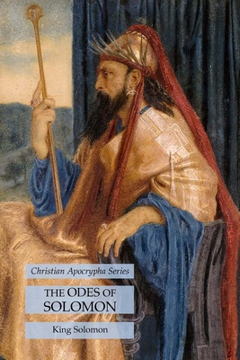 The Odes of Solomon: Christian Apocrypha Series - Solomon, King