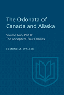 The Odonata of Canada and Alaska: Volume Two, Part III: The Anisoptera-Four Families