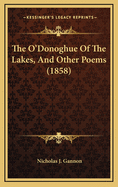 The O'Donoghue of the Lakes, and Other Poems (1858)