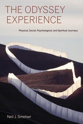 The Odyssey Experience: Physical, Social, Psychological, and Spiritual Journeys - Smelser, Neil J