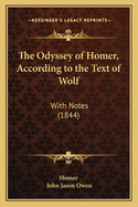 The Odyssey of Homer, According to the Text of Wolf: With Notes (1844)