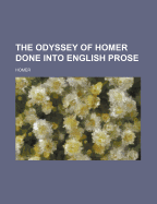 The Odyssey of Homer: Done Into English Prose