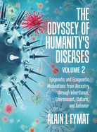 The Odyssey of Humanity's Diseases Volume 2: Epigenetic and Ecogenetic Modulations from Ancestry through Inheritance, Environment, Culture, and Behavior