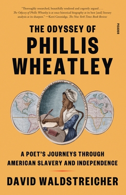 The Odyssey of Phillis Wheatley: A Poet's Journeys Through American Slavery and Independence - Waldstreicher, David