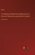 The Odyssey; Rendered into English prose for the use of those who cannot read the original: in large print