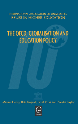 The Oecd, Globalisation and Education Policy - Henry, M (Editor), and Lingard, Bob (Editor), and Rizvi, Fazal