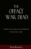 The Offaly War Dead: A History of the Casualties of the First World War