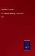 The Office of the Holy Communion: Vol. II