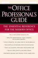 The Office Professional's Guide: The Essential Reference for the Modern Office