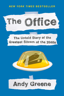 The Office: The Untold Story of the Greatest Sitcom of the 2000s: An Oral History - Greene, Andy