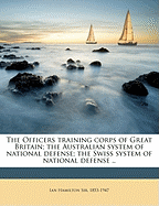 The Officers Training Corps of Great Britain; The Australian System of National Defense; The Swiss System of National Defense ..