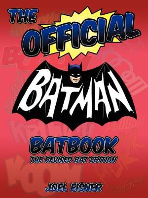 The Official Batman Batbook: The Revised Bat Edition - Eisner, Joel