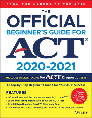 The Official Beginner's Guide for ACT 2020-2021 - ACT