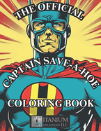 The Official Captain Save-A-Hoe Coloring Book: For Adults, Stoners, Humor, Funny, Trap, Drug, Recovery, Addiction, Stress & Anxiety Relief
