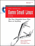 The Official Damn Small Linux Book: The Tiny Adaptable Linux That Runs on Anything - Shingledecker, Robert, and Andrews, John, and Negus, Christopher