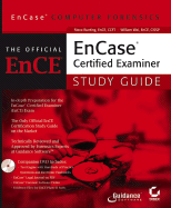 The Official ENCE EnCase Certified Examiner Study Guide: EnCase Computer Forensics
