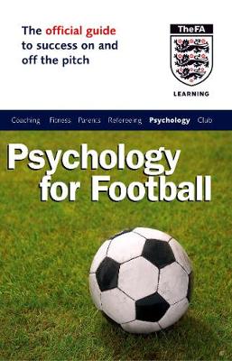 The Official FA Guide to Psychology for Football - Cale, Andrew