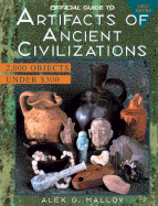 The Official Guide to Artifacts of Ancient Civilizations: 2000 Objects Under $300 - Malloy, Alex G, and Johnson, Harmer (Foreword by)
