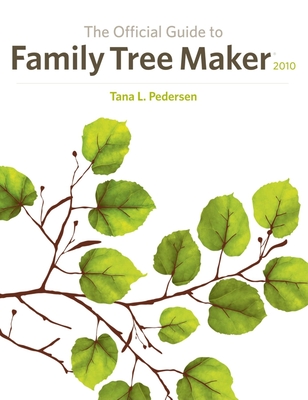 The Official Guide to Family Tree Maker - Pedersen, Tana L