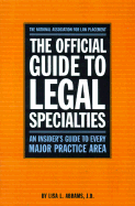 The Official Guide to Legal Specialties: An Insider's Guide to Every Major Practice Area
