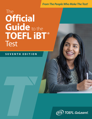 The Official Guide to the TOEFL IBT Test, Seventh Edition - Educational Testing Service