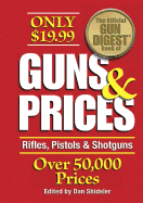The Official Gun Digest Book of Guns & Prices: Rifles, Pistols & Shotguns