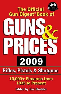 The Official Gun Digest Book of Guns & Prices - Shideler, Dan (Editor)