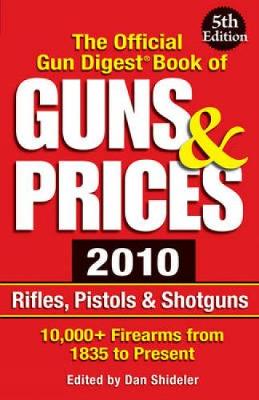 The Official Gun Digest Book of Guns & Prices - Shideler, Dan (Editor)