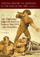 The Official History of Australia in the War of 1914-1918: Volume VI Part 1 - The Australian Imperial Force in France: May 1918 - the Armistice