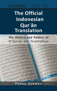 The Official Indonesian Qur  n Translation: The History and Politics of Al-Qur'an dan Terjemahnya