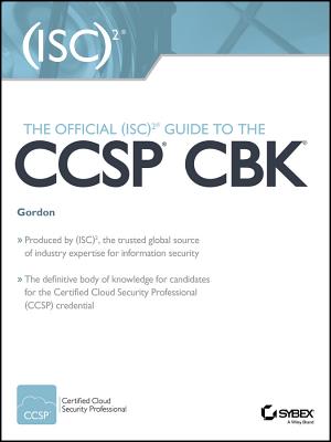 The Official (Isc)2 Guide to the Ccsp Cbk - Gordon, Adam, Sir