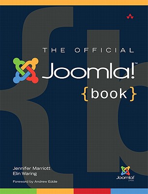 The Official Joomla! Book - Marriott, Jennifer, and Waring, Elin, and Eddie, Andrew (Foreword by)