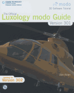 The Official Luxology MODO Guide: Version 301