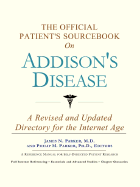 The Official Patient's Sourcebook on Addison's Disease: A Revised and Updated Directory for the Internet Age