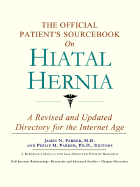 The Official Patient's Sourcebook on Hiatal Hernia: A Revised and Updated Directory for the Internet Age