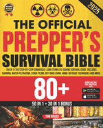 The Official Prepper's Survival Bible: [50 Books in 1] The Step-By-Step Condensed Long-Term Survival Guide. Includes Canning, Water-Filtration, Stock Piling, Off-Grid Living, Home-Defense and More