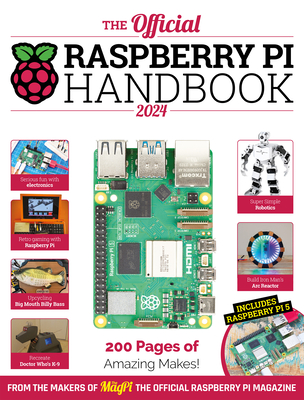 The Official Raspberry Pi Handbook: Astounding projects with Raspberry Pi computers - The Makers of The MagPi magazine