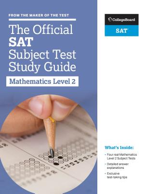 The Official SAT Subject Test in Mathematics Level 2 Study Guide - College Board
