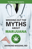 The Official Study Guide for Weeding Out the Myths About Marijuana