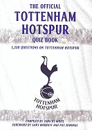 The Official Tottenham Hotspur Quiz Book: 1,250 Questions on Tottenham Hotspur